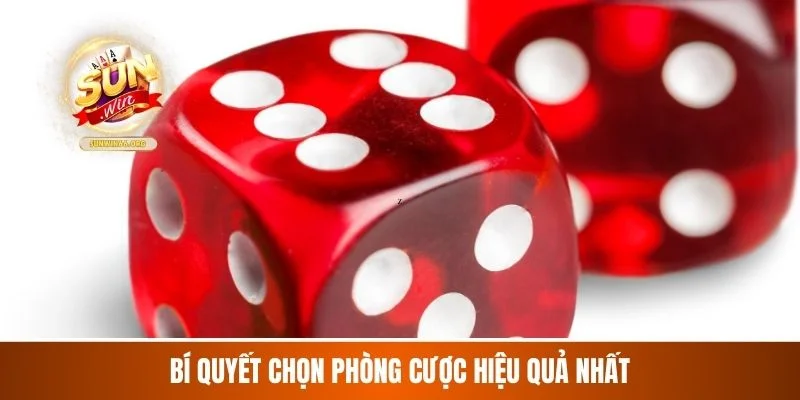 Bí quyết chọn phòng cược hiệu quả nhất