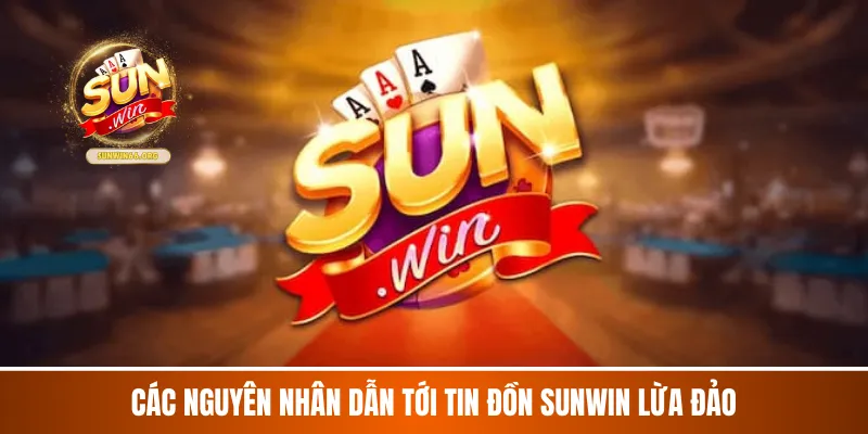 Các nguyên nhân dẫn tới tin đồn Sunwin lừa đảo