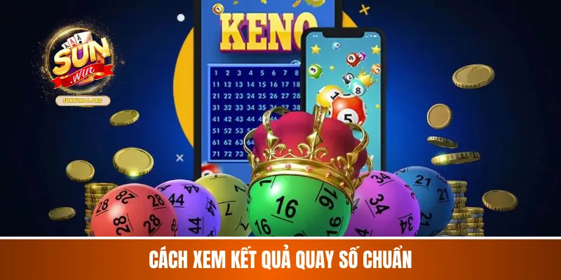 Cách xem kết quả quay số chuẩn