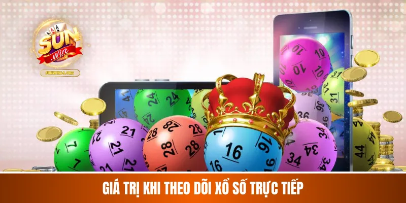 Giá trị khi theo dõi xổ số trực tiếp