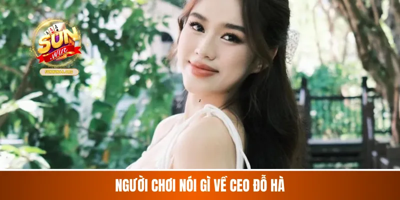 Người chơi nói gì về CEO Đỗ Hà