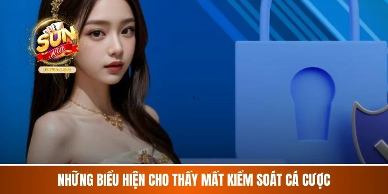 Những biểu hiện cho thấy mất kiểm soát cá cược