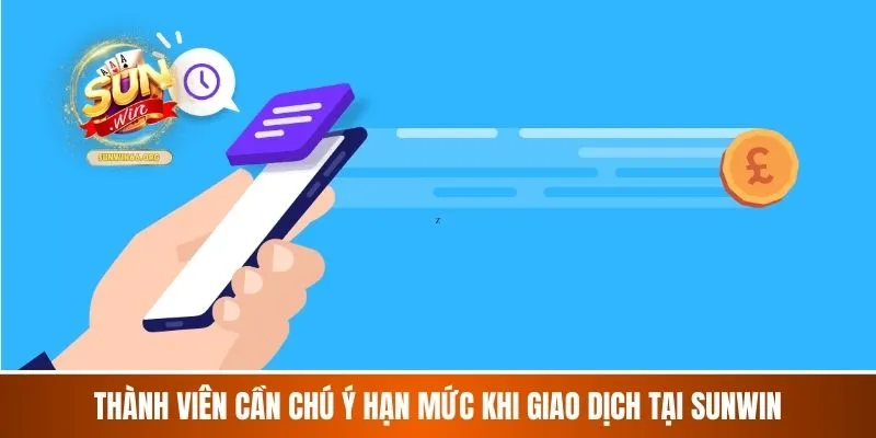 Thành viên cần chú ý hạn mức khi giao dịch tại Sunwin