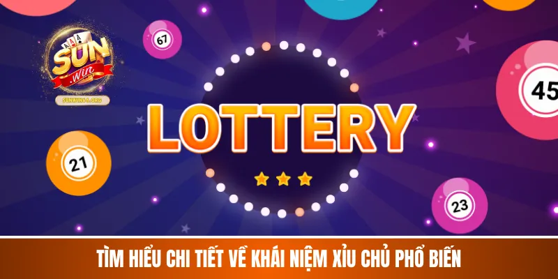 Tìm hiểu chi tiết về khái niệm xỉu chủ phổ biến