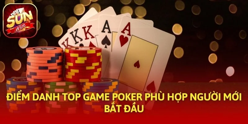 Điểm danh top game Poker phù hợp người mới bắt đầu