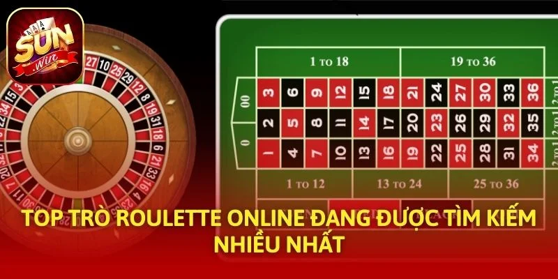 Top trò Roulette online đang được tìm kiếm nhiều nhất